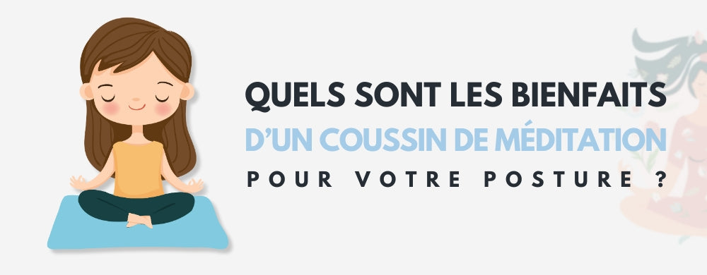 Quels sont les Bienfaits d’un Coussin de Méditation pour votre Posture