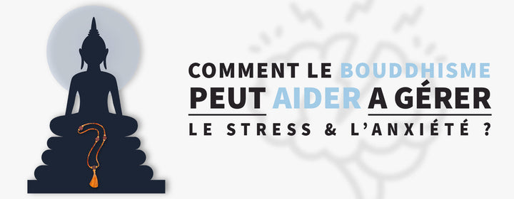 Comment le bouddhisme peut aider à gérer le stress et l'anxiété ?