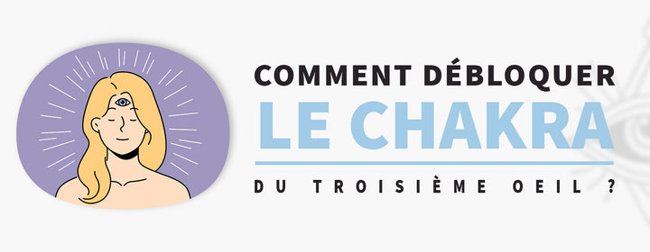 Comment débloquer le Chakra du Troisième Œil ?