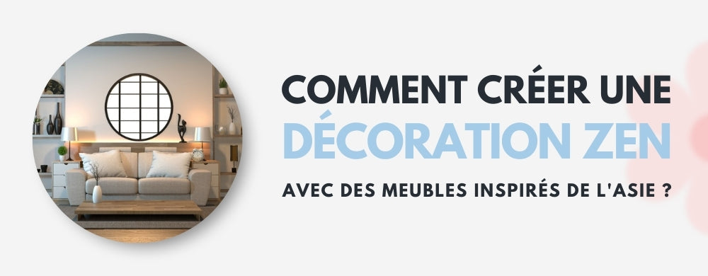 Comment créer une Décoration Zen avec des meubles inspirés de l'Asie ...