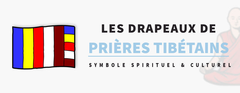 Les Drapeaux de Prière Tibétains : Symbole Spirituel et Culturel