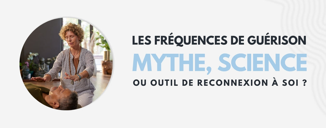 Les fréquences de guérison  mythe, science ou outil de reconnexion à soi ?