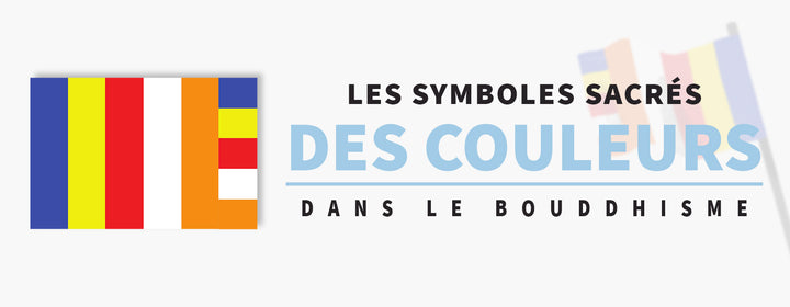 Les Symboles Sacrés des Couleurs dans le Bouddhisme Tibétain