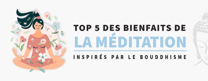 Top 5 des Bienfaits de la Méditation : Une Pratique Issue du Bouddhisme