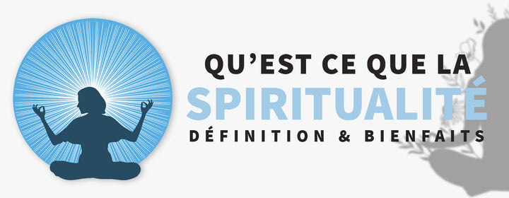 Qu'est ce que la spiritualité ? Définition & Bienfaits